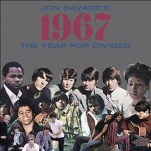 Jon Savage's 1967; Year Pop Divided image number 0