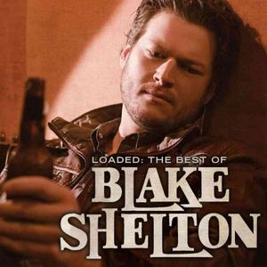 Loaded; The Best of Blake Shel image number 0