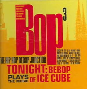 Ice Cube: Bop Cubed:The Hip Hop Bebop Junction&hellip; image number 0