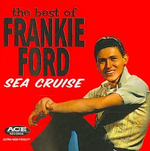 Sea Cruise: The Best of Frankie Ford * image number 0