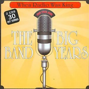 When Radio Was King: The Big Band Years image number 0