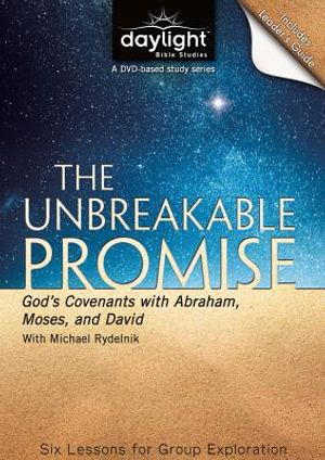 The Unbreakable Promise: God's Covenants with Abraham, Moses, and David image number 0