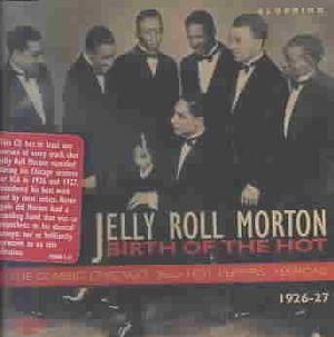 Birth of the Hot - The Classic Chicago "Red Hot Peppers" Sessions 1926-27 image number 0