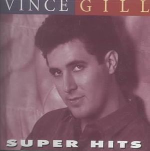 Vince Gill Super Hits image number 0
