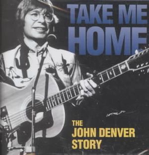Take Me Home: The John Denver Story image number 0