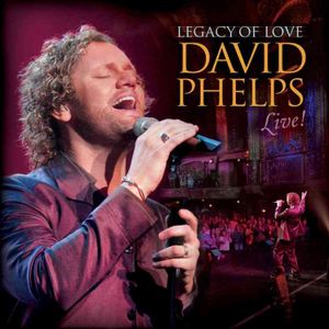 Legacy of Love: David Phelps Live! image number 0
