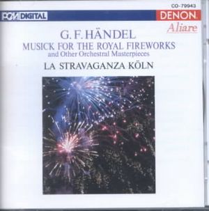 G. F. H&auml;ndel: Musick for the Royal Fireworks and Other Orchestral Masterpieces image number 0
