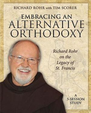 Embracing an Alternative Orthodoxy DVD: Richard Rohr on the Legacy of St. Francis image number 0
