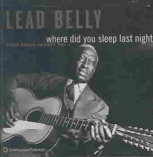 Where Did You Sleep Last Night; Leadbelly Legacy 1 image number 0