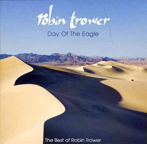 Day of the Eagle; The Best of Robin Trower image number 0