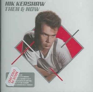 Then & Now: The Very Best Of Nik Kershaw image number 0