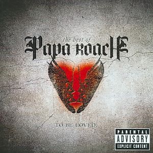 To Be Loved; The Best of Papa Roach image number 0