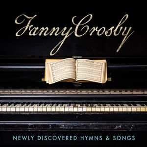 Fanny Crosby Newly Discovered Hymns and Songs image number 0