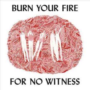 Burn Your Fire for No Witness image number 0