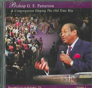 Bishop G.E. Patterson Volume 1; & Congregation Singing the Old Time Way image number 0
