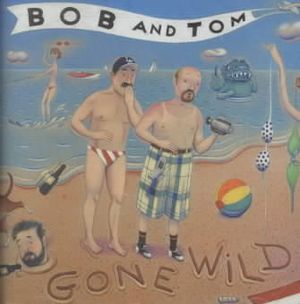 Bob & Tom Gone Wild image number 0