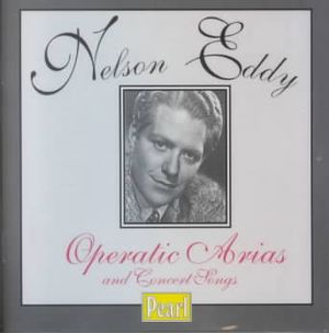 Nelson Eddy: Operatic Arias and Concert Songs image number 0