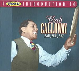 Cab Calloway: Zah, Zuh, Zaz image number 0