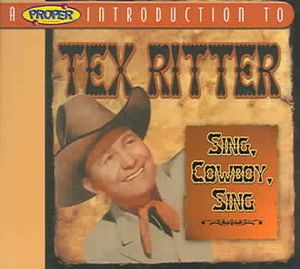 A Proper Records Introduction to Tex Ritter; Sing, Cowboy, Sing image number 0