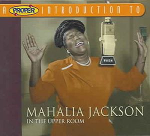 Proper Introduction to Mahalia Jackson: In the Upper Room image number 0