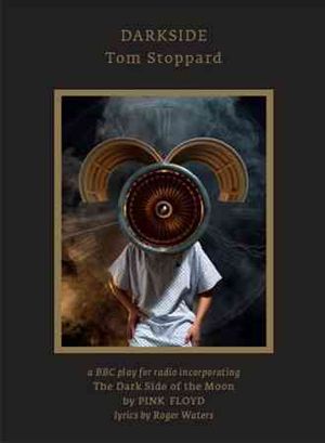 Darkside: A BBC Play for Radio by Tom Stoppard, Incorporating "The Dark Side of the Moon" by Pink Floyd [Digipak] image number 0