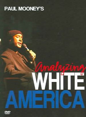 Paul Mooney's Analyzing White America image number 0