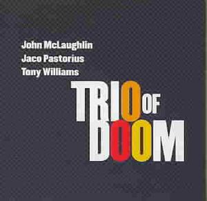 Trio of Doom; John McLaughlin Jaco Pastorius Tony image number 0