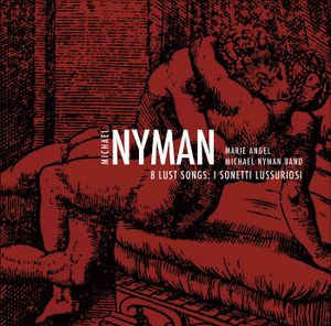 Nyman: 8 Lust Songs: I Sonetti Lussuriosi image number 0