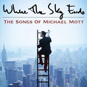 Where the Sky Ends; Songs of Michael Mott image number 0