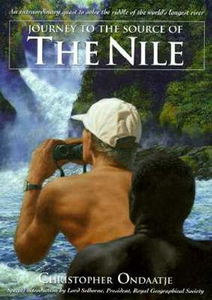 Journey to the Source of the Nile: An Extraordinary Quest to Solve the Riddle of the World's Longest River image number 0