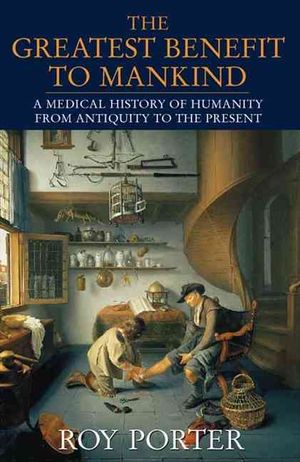Greatest Benefit to Mankind : A Medical History of Humanity image number 0