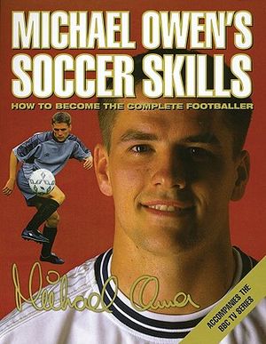 Michael Owen's Soccer Skills: How to Become the Complete Footballer image number 0