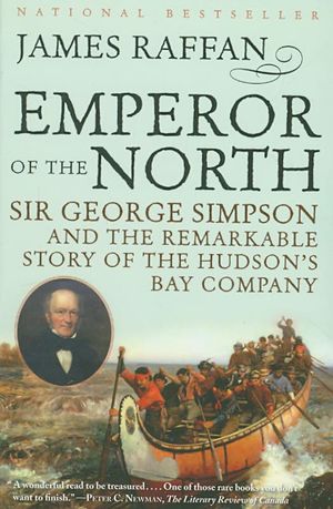 Emperor of the North : Sir George Simpson & the Remarkable Story of the Hudson's Bay Company image number 0