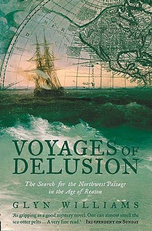 Voyages of Delusion: The Search for the North West Passage in the Age of Reason image number 0