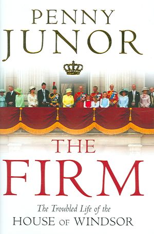 The Firm : The Troubled Life of the House of Windsor image number 0