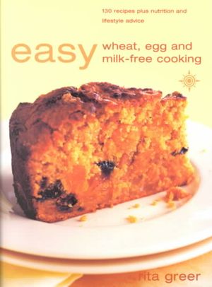 Easy Wheat, Egg and Milk-Free Cooking: Over 130 Recipes Plus Nutrition and Lifestyle Advice image number 0