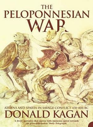 The Peloponnesian War: Athens and Sparta in Savage Conflict, 431-404 BC. Donald Kagan image number 0