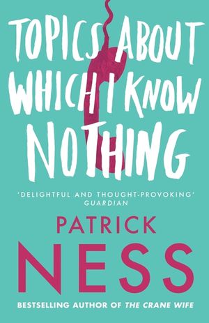 Topics about Which I Know Nothing. Patrick Ness image number 0