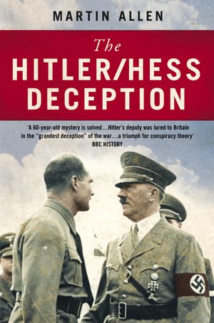 The Hitler/Hess Deception: British Intelligence's Best-Kept Secret of the Second World War image number 0