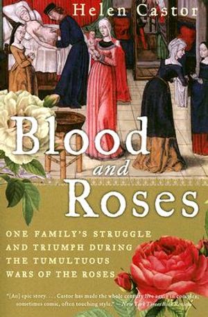 Blood and Roses: One Family's Struggle and Triumph During the Tumultuous Wars of the Roses image number 0