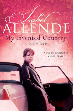 My Invented Country: A Memoir. Isabel Allende image number 0