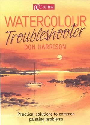 Watercolour Troubleshooter: Practical Solutions to Common Painting Problems image number 0
