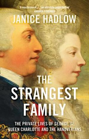 The Strangest Family George III's Extraordinary Experiment in Domestic Happiness. by Janice Hadlow image number 0