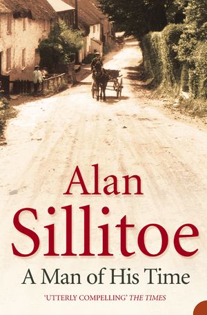A Man of His Time. Alan Sillitoe image number 0
