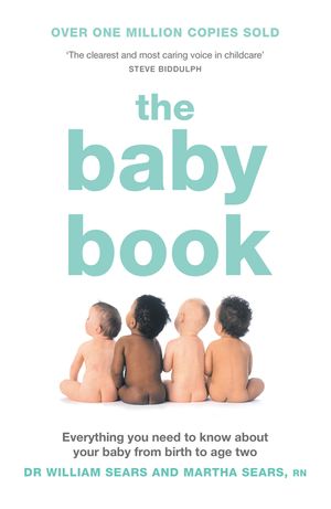 The Baby Book: Everything You Need to Know about Your Baby from Birth to Age Two. William Sears and Martha Sears with Robert Sears an image number 0