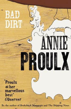 Bad Dirt. Annie Proulx image number 0