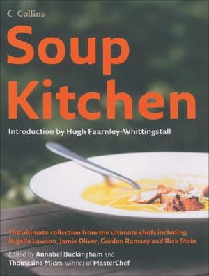 Soup Kitchen: The Ultimate Collection from the Ultimate Chefs Including Nigella Lawson, Jamie Oliver, Gordon Ramsay and Rick Stein image number 0