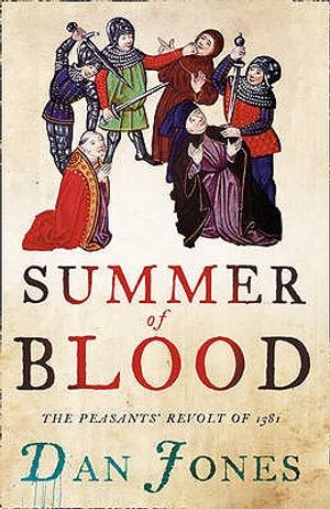 Summer of Blood: The Peasants' Revolt of 1381. Dan Jones image number 0