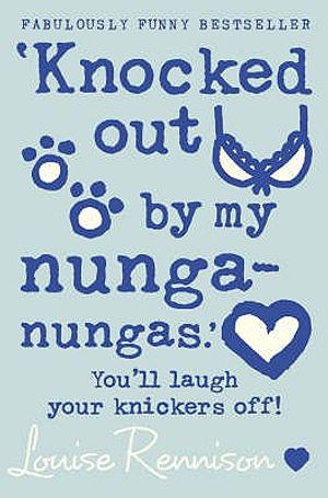Knocked Out by My Nunga-Nungas: You'll Laugh Your Knickers Off!. Louise Rennison image number 0