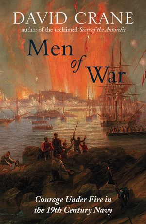 Men of War: Courage Under Fire in the Nineteenth-Century Navy. David Crane image number 0